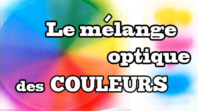 Lire la suite à propos de l’article Le mélange optique des couleurs en peinture
