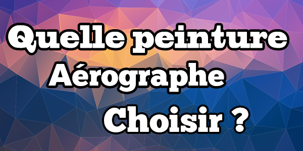 Lire la suite à propos de l’article Quelle peinture aérographe choisir ?